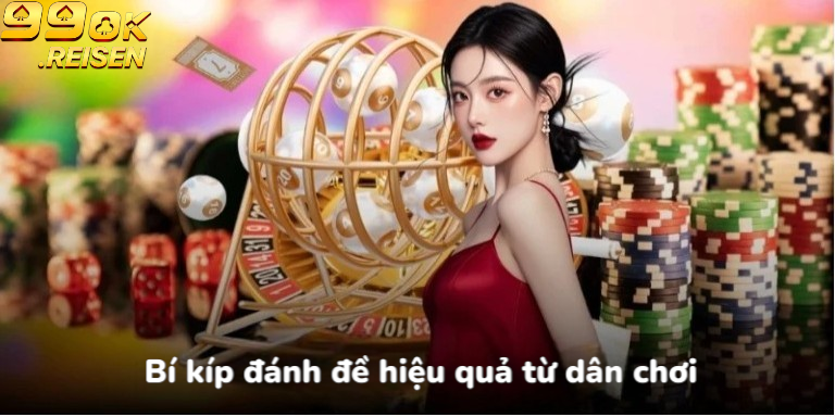 Bí kíp đánh đề hiệu quả từ dân chơi